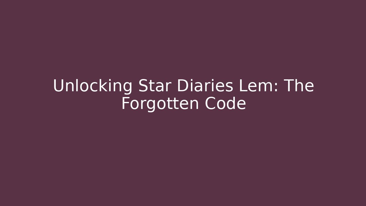 Unlocking Star Diaries Lem: The Forgotten Code