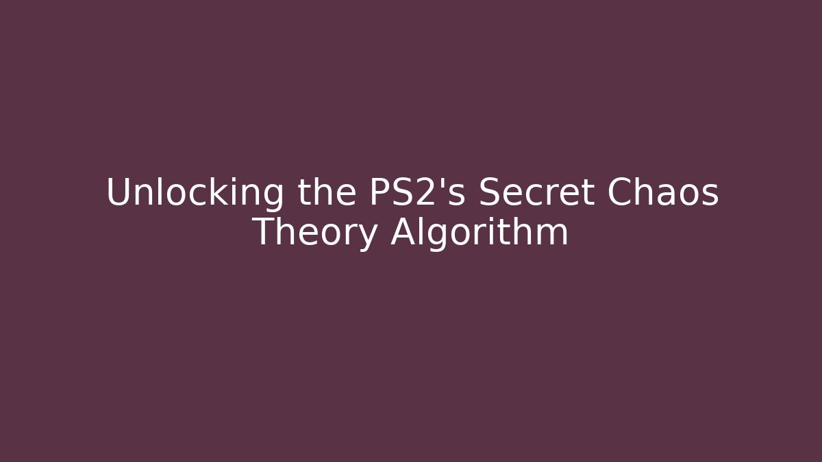 Unlocking the PS2's Secret Chaos Theory Algorithm - The Family Holidays