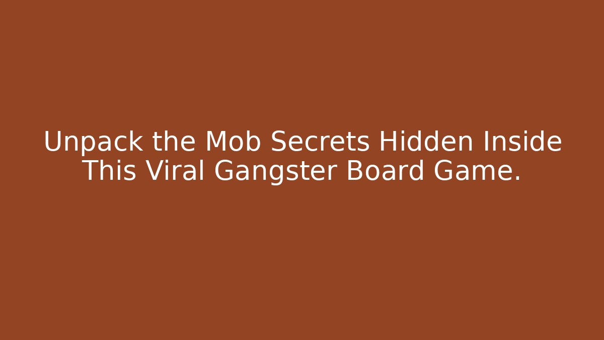 Unpack the Mob Secrets Hidden Inside This Viral Gangster Board Game.