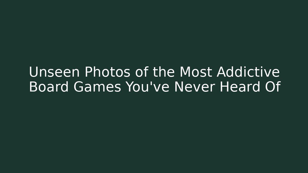 Unseen Photos of the Most Addictive Board Games You’ve Never Heard Of