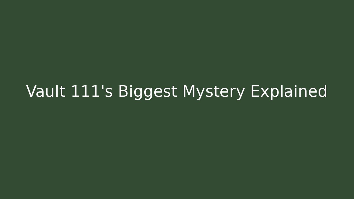Vault 111's Biggest Mystery Explained