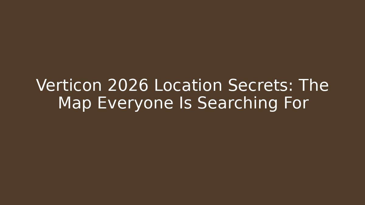 Verticon 2026 Location Secrets: The Map Everyone Is Searching For