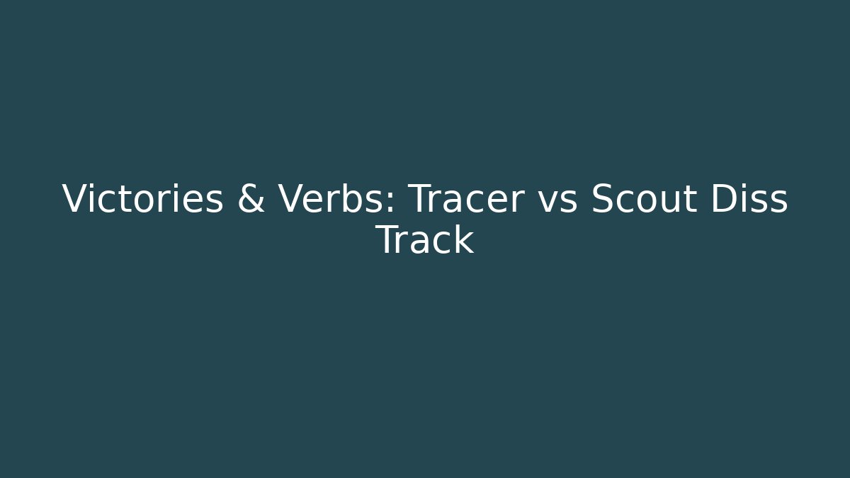 Victories & Verbs: Tracer vs Scout Diss Track