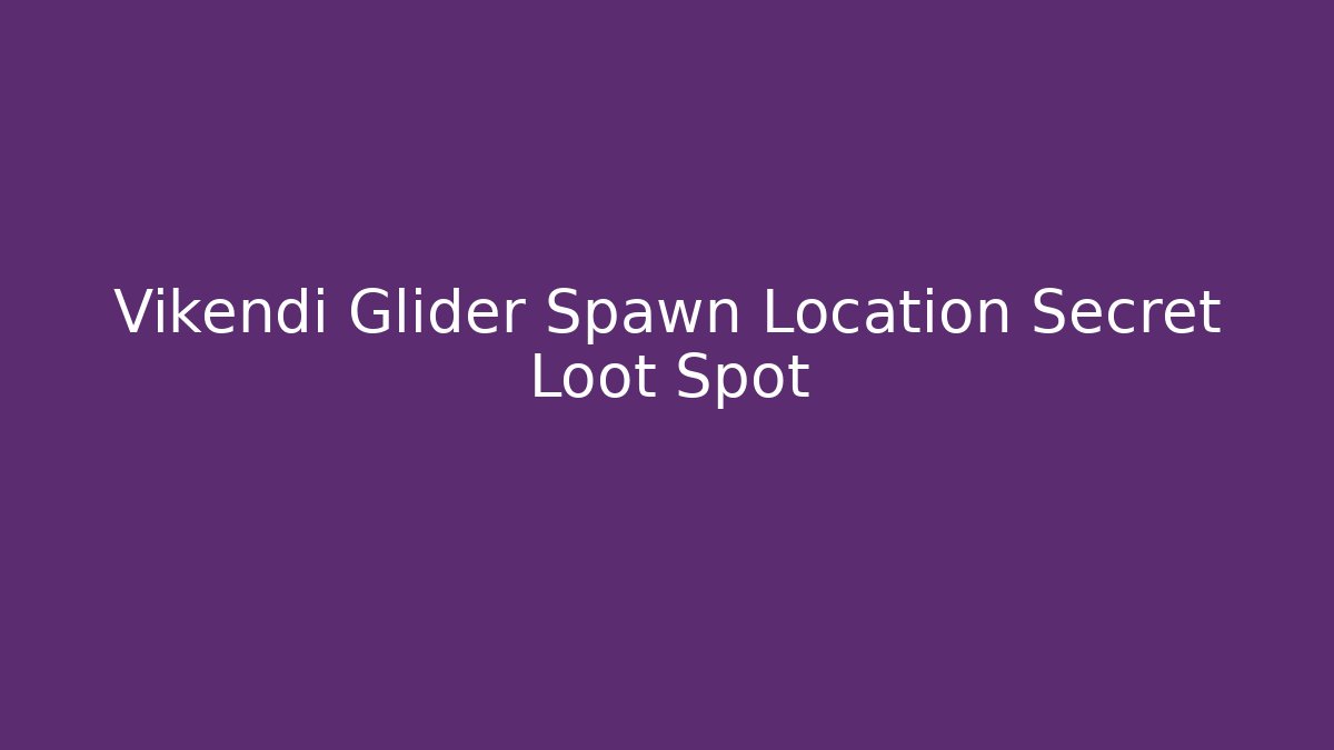 Vikendi Glider Spawn Location Secret Loot Spot