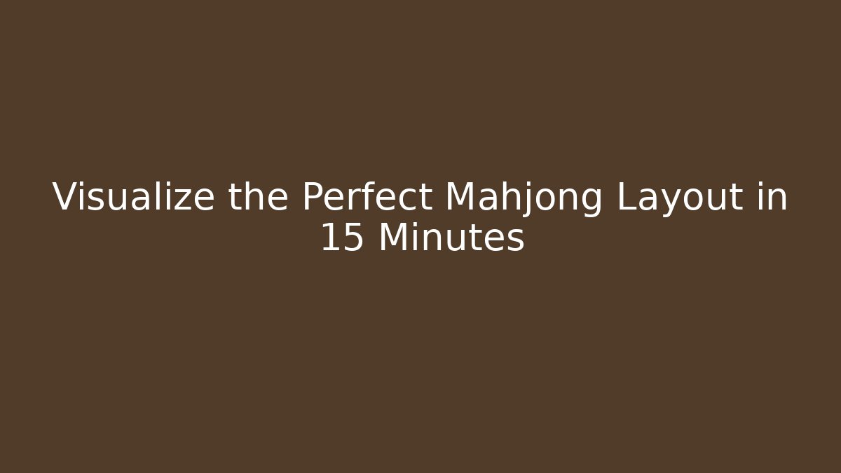 Visualize the Perfect Mahjong Layout in 15 Minutes