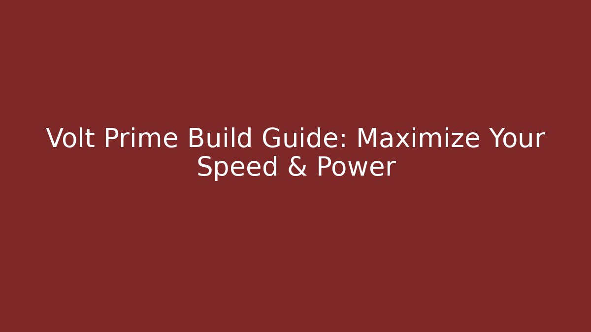 Volt Prime Build Guide: Maximize Your Speed & Power
