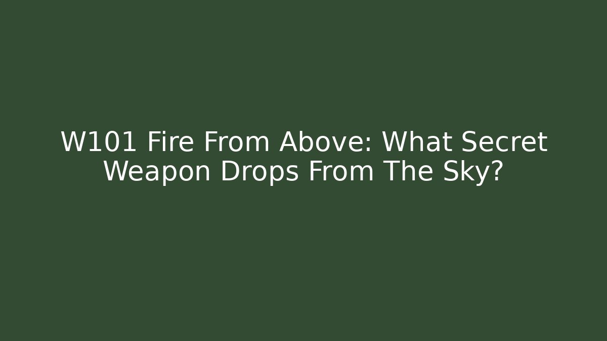 W101 Fire From Above: What Secret Weapon Drops From The Sky?
