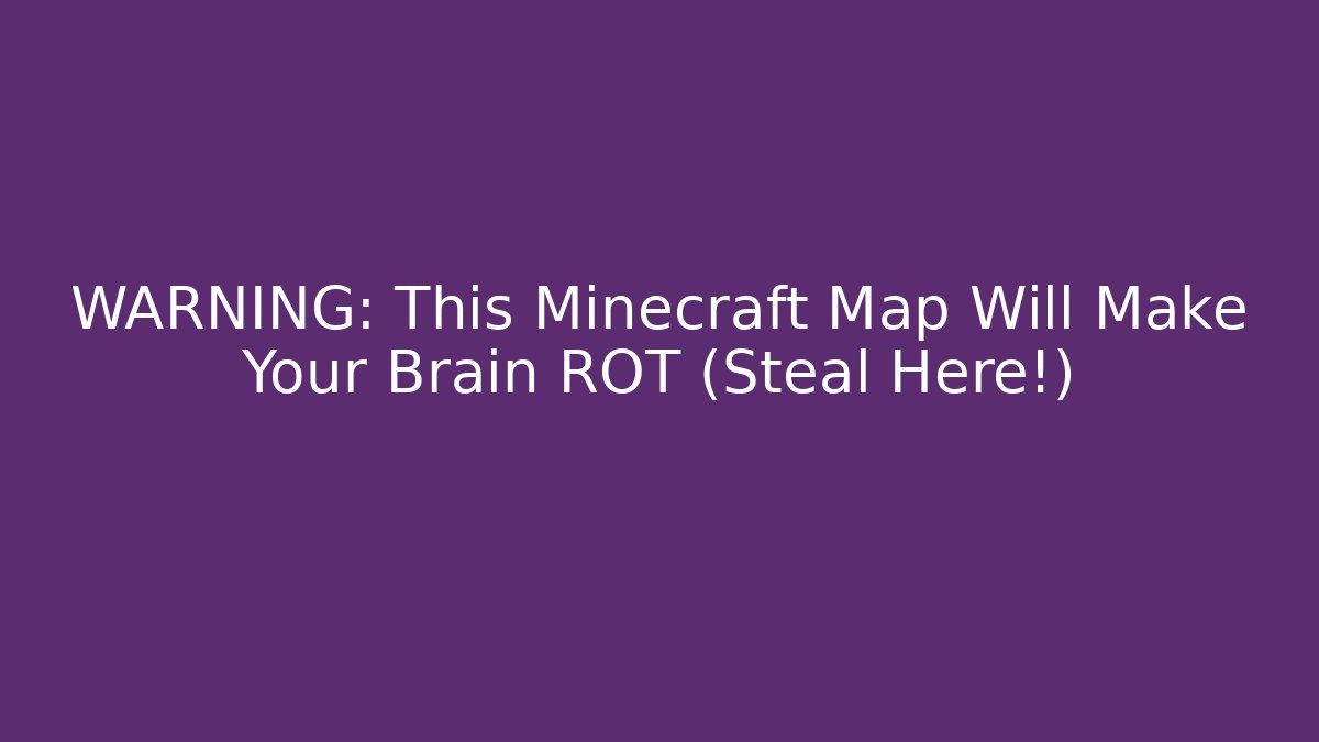 WARNING: This Minecraft Map Will Make Your Brain ROT (Steal Here!)