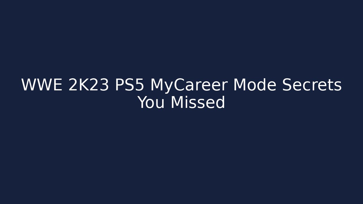 WWE 2K23 PS5 MyCareer Mode Secrets You Missed