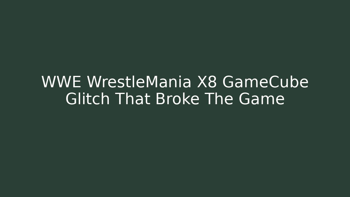WWE WrestleMania X8 GameCube Glitch That Broke The Game