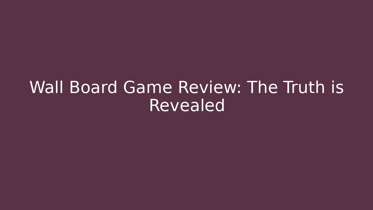 Wall Board Game Review: The Truth is Revealed