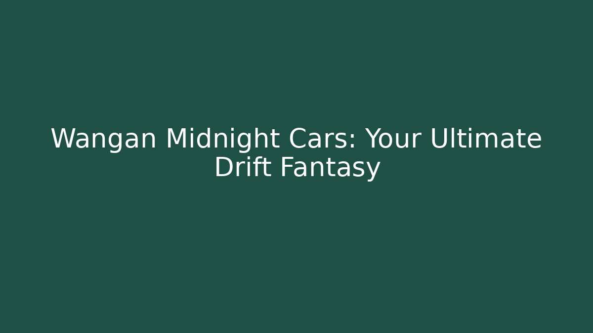 Wangan Midnight Cars: Your Ultimate Drift Fantasy