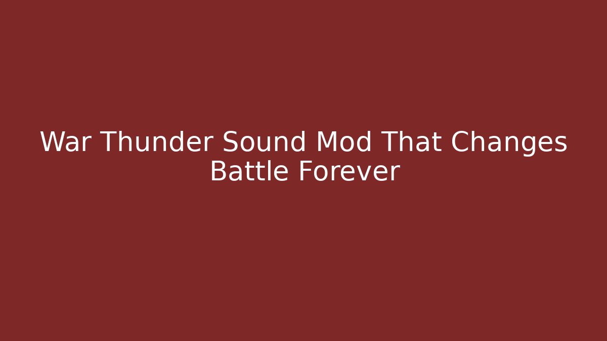 War Thunder Sound Mod That Changes Battle Forever