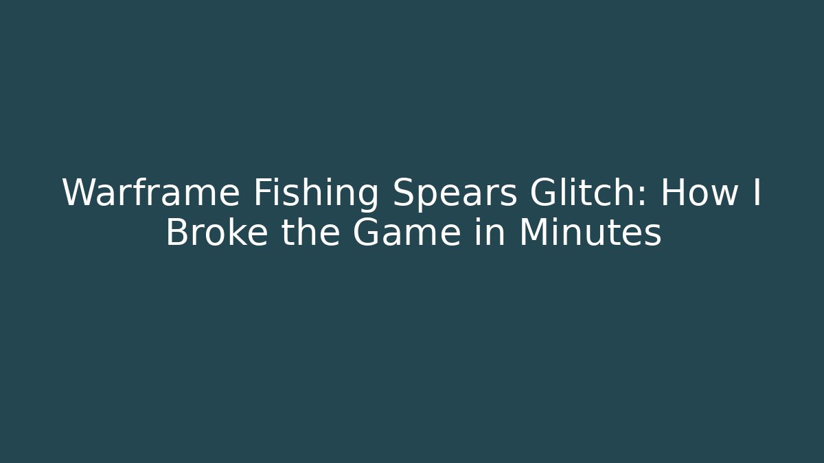 Warframe Fishing Spears Glitch: How I Broke the Game in Minutes