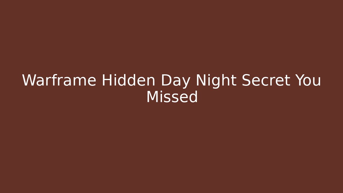 Warframe Hidden Day Night Secret You Missed