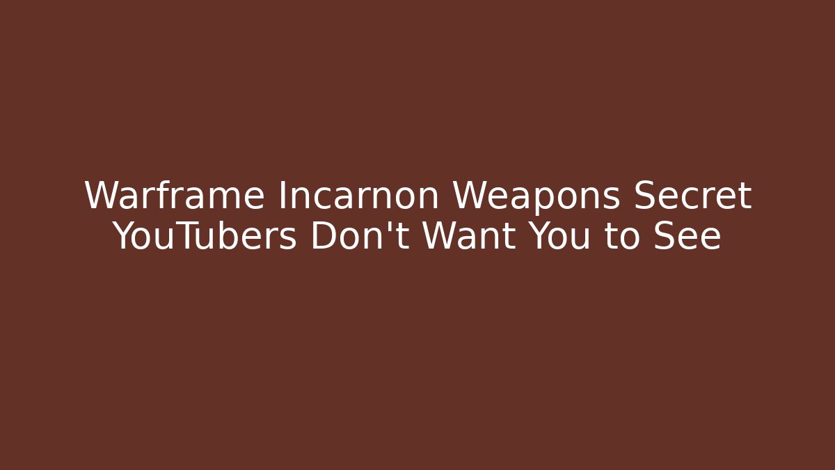 Warframe Incarnon Weapons Secret YouTubers Don't Want You to See