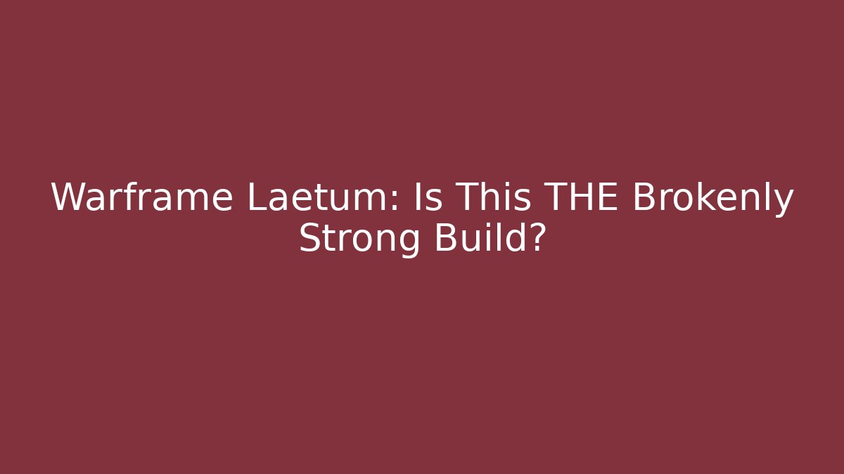 Warframe Laetum: Is This THE Brokenly Strong Build?