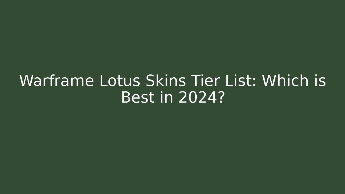 Warframe Lotus Skins Tier List: Which is Best in 2024?