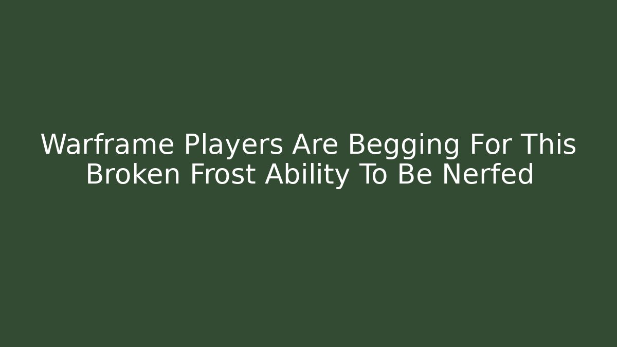 Warframe Players Are Begging For This Broken Frost Ability To Be Nerfed