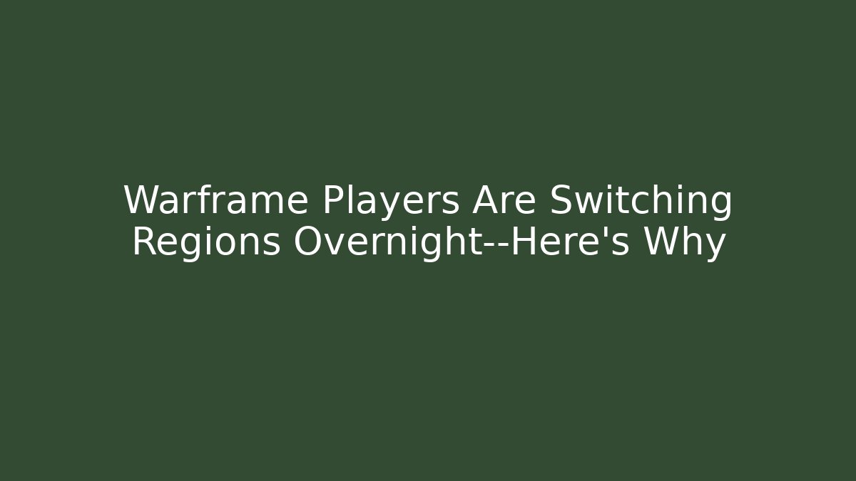 Warframe Players Are Switching Regions Overnight—Here's Why - The Family Holidays