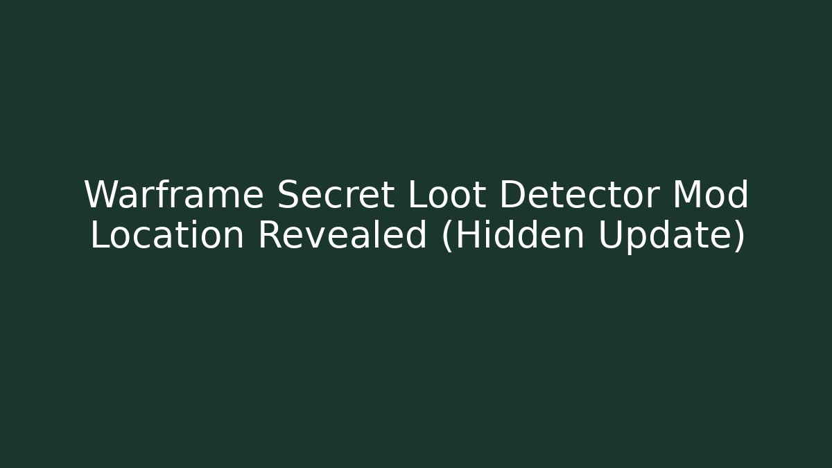 Warframe Secret Loot Detector Mod Location Revealed (Hidden Update) - The Family Holidays