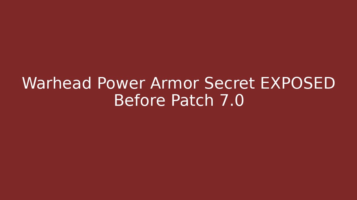 Warhead Power Armor Secret EXPOSED Before Patch 7.0 - The Family Holidays