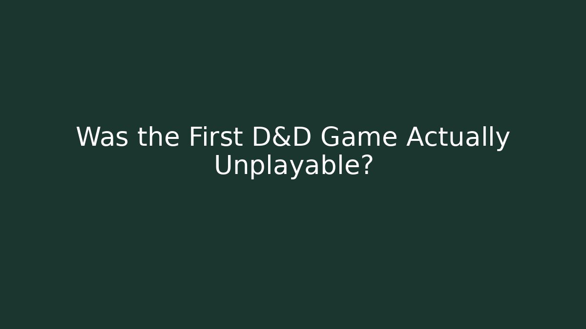 Was the First D&D Game Actually Unplayable?