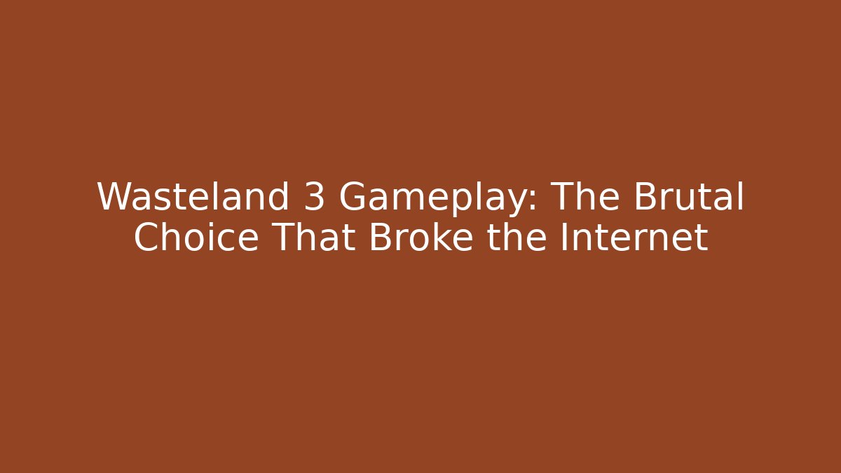 Wasteland 3 Gameplay: The Brutal Choice That Broke the Internet