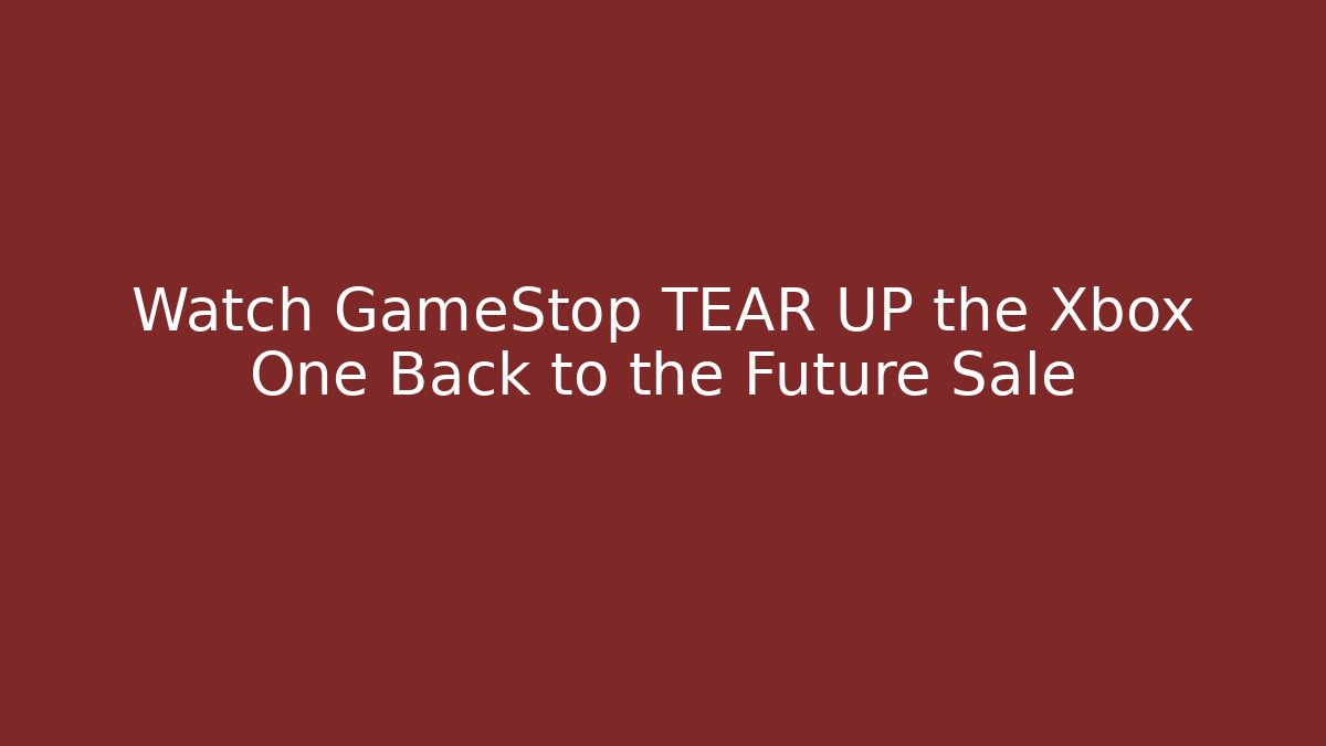 Watch GameStop TEAR UP the Xbox One Back to the Future Sale