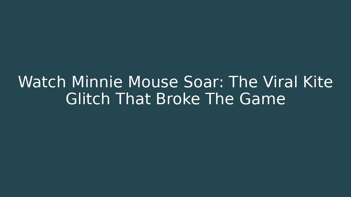 Watch Minnie Mouse Soar: The Viral Kite Glitch That Broke The Game