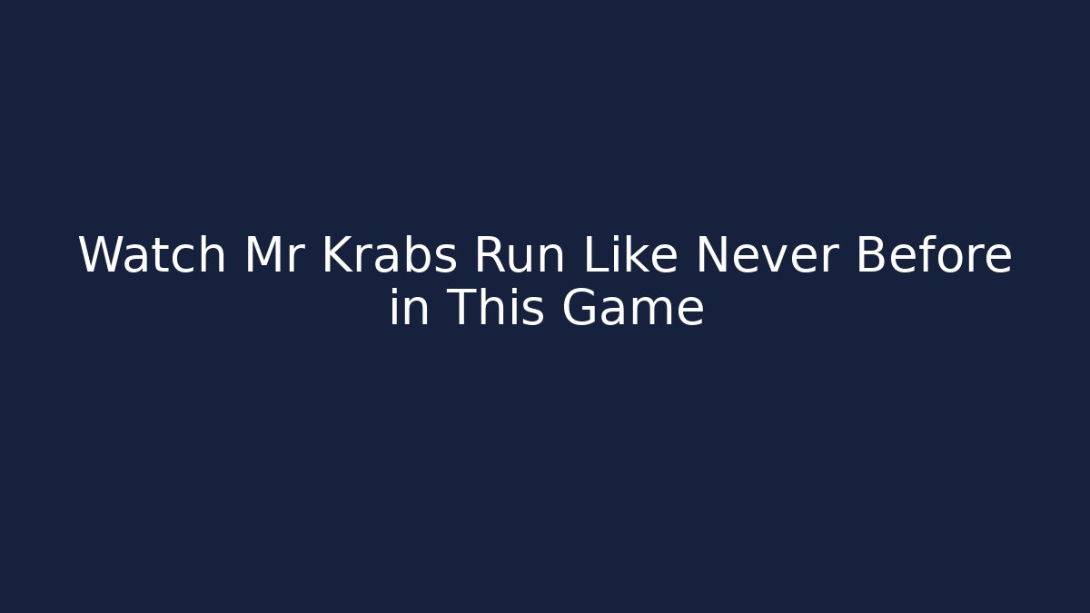Watch Mr Krabs Run Like Never Before in This Game