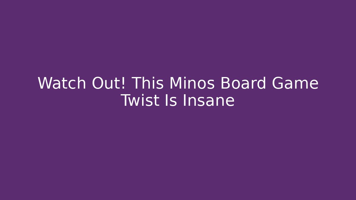 Watch Out! This Minos Board Game Twist Is Insane