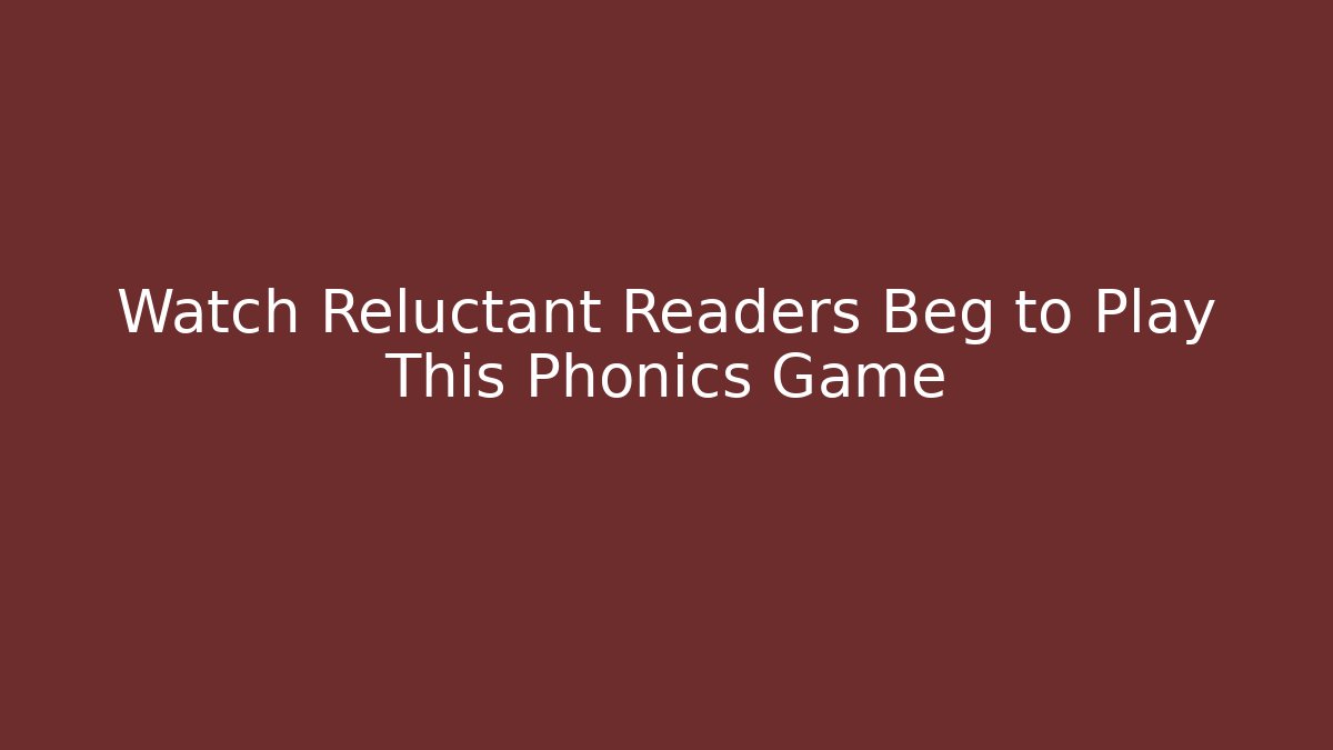 Watch Reluctant Readers Beg to Play This Phonics Game