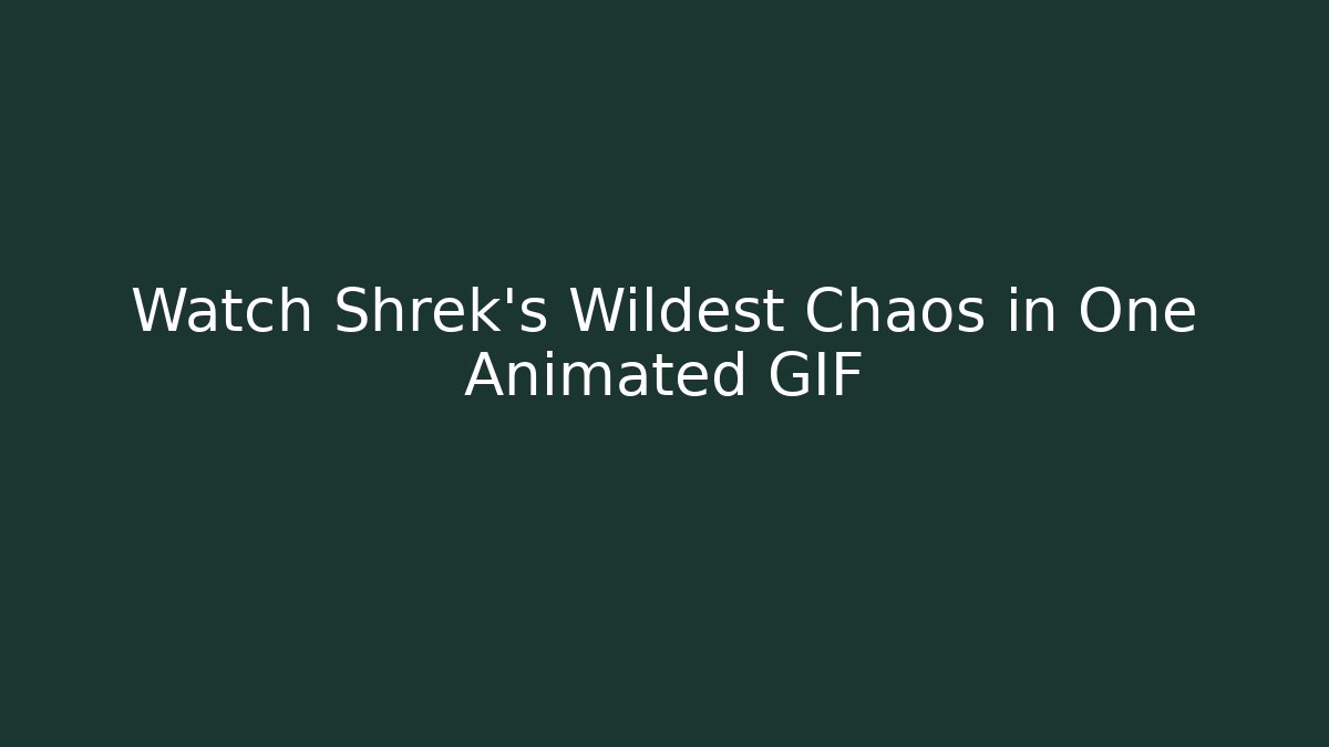 Watch Shrek's Wildest Chaos in One Animated GIF