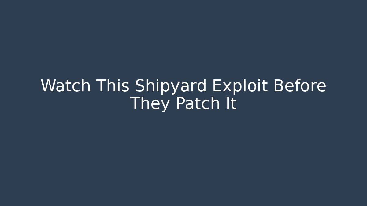Watch This Shipyard Exploit Before They Patch It