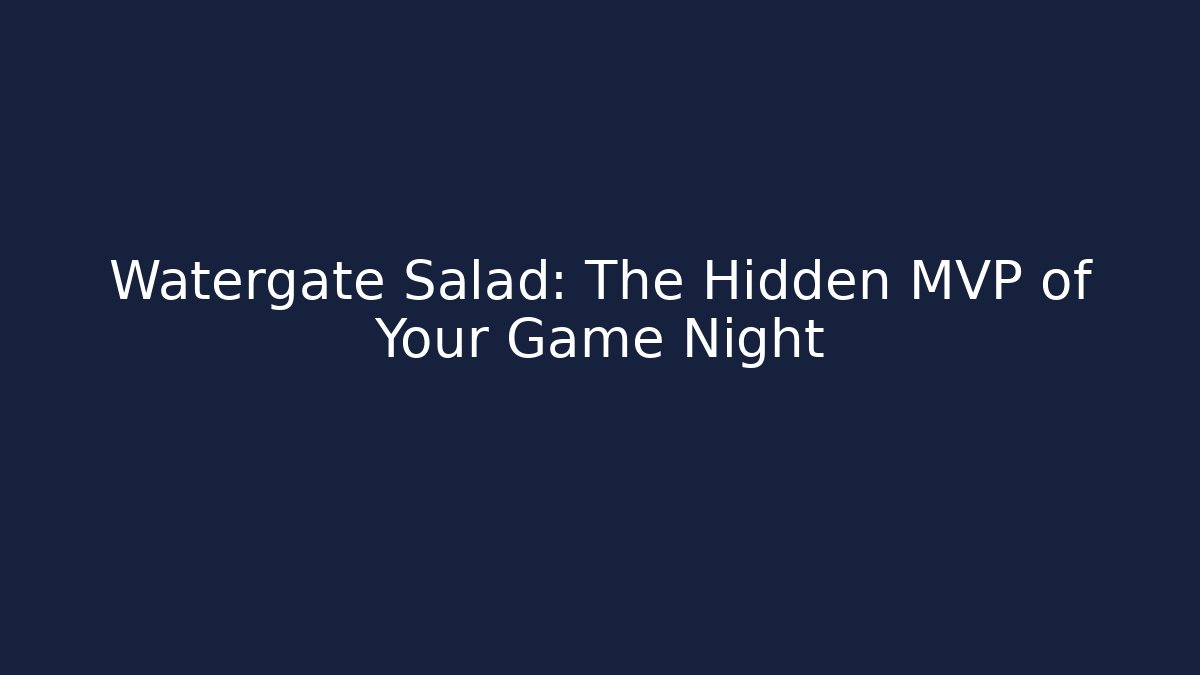Watergate Salad: The Hidden MVP of Your Game Night