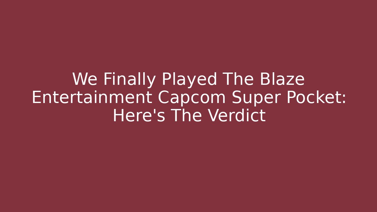 We Finally Played The Blaze Entertainment Capcom Super Pocket: Here's The Verdict