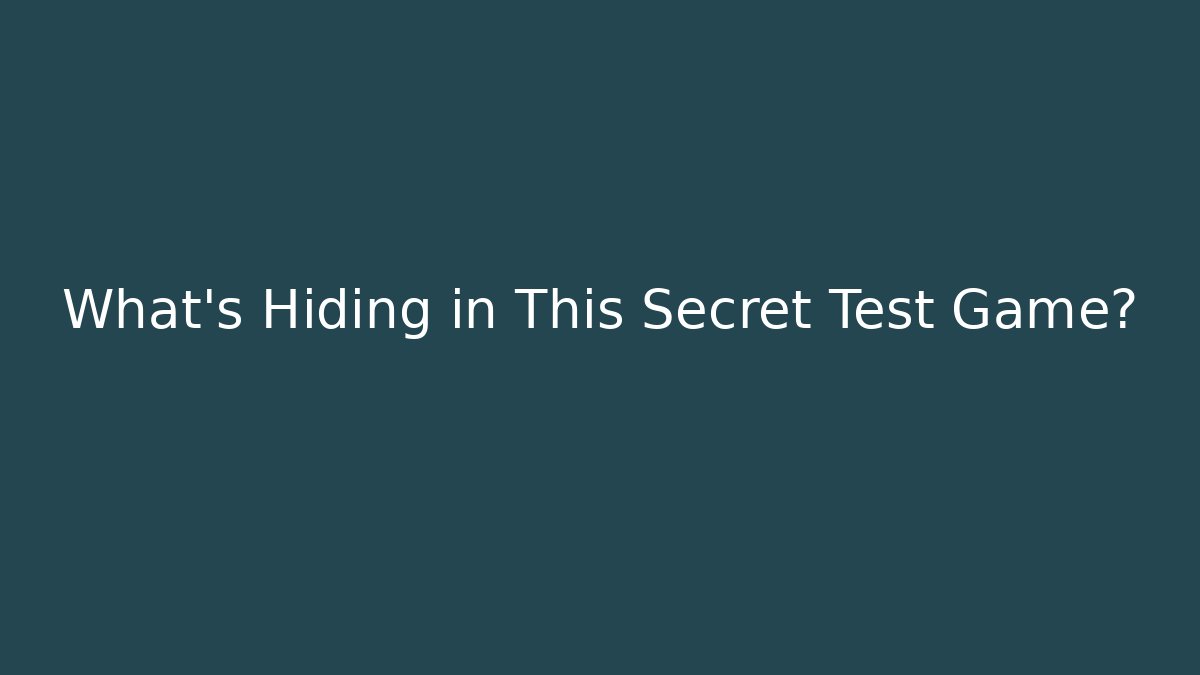 What's Hiding in This Secret Test Game?