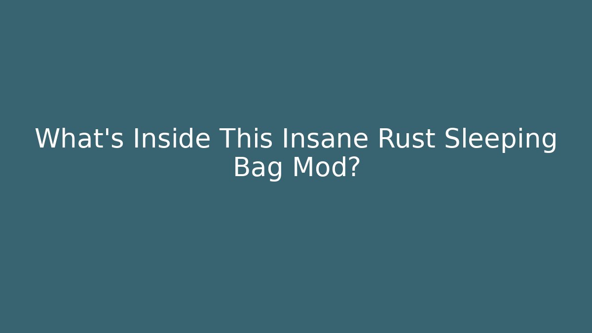 What's Inside This Insane Rust Sleeping Bag Mod?