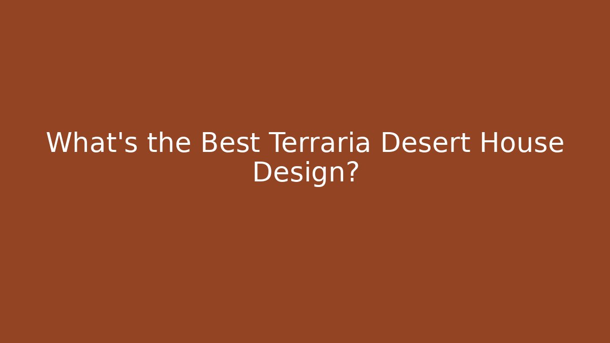 What's the Best Terraria Desert House Design?