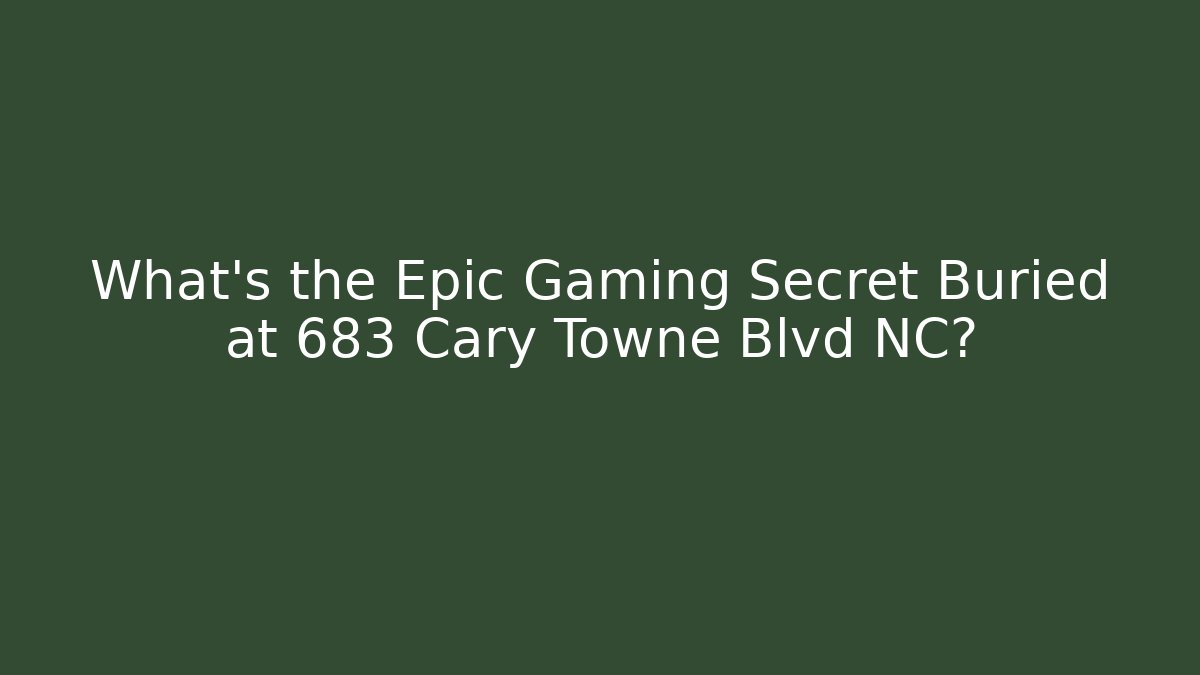 What's the Epic Gaming Secret Buried at 683 Cary Towne Blvd NC?