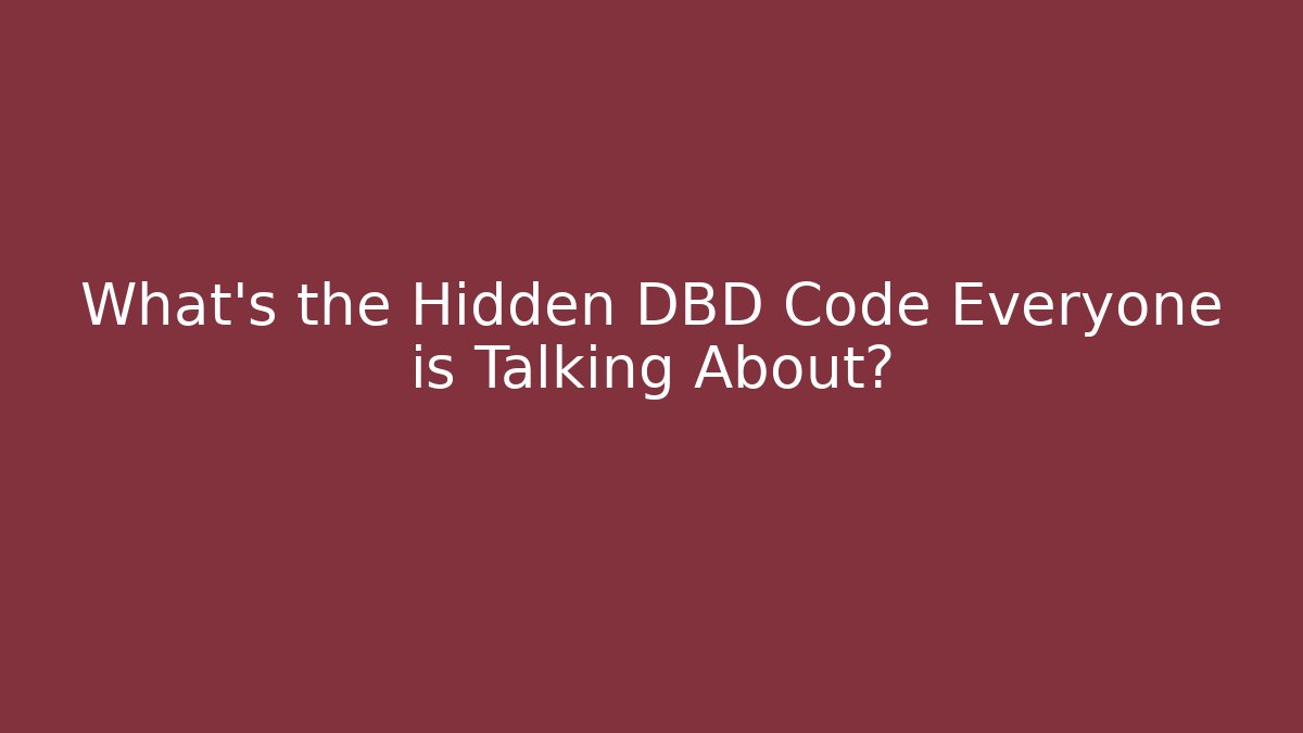 What's the Hidden DBD Code Everyone is Talking About? - The Family Holidays