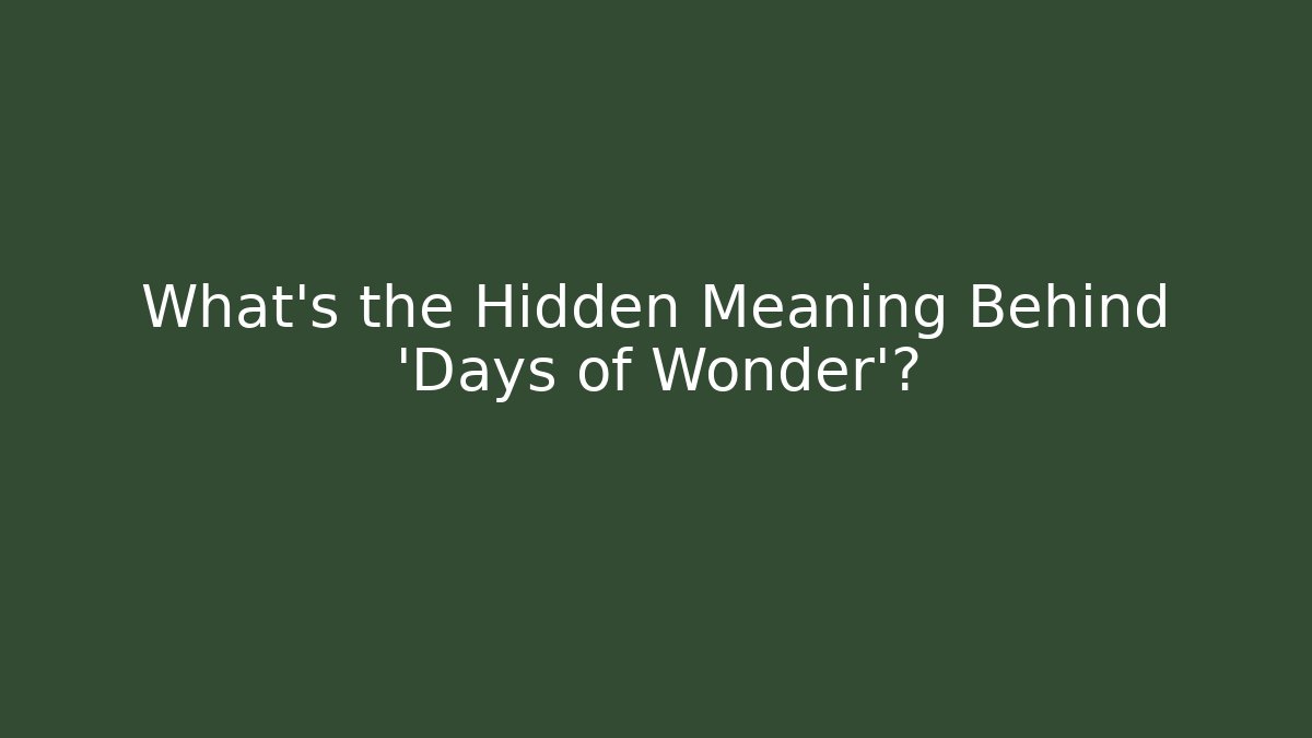 What's the Hidden Meaning Behind 'Days of Wonder'? - The Family Holidays