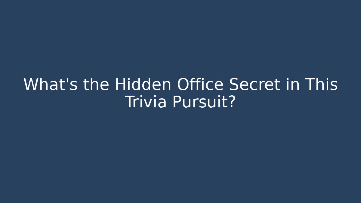 What's the Hidden Office Secret in This Trivia Pursuit?