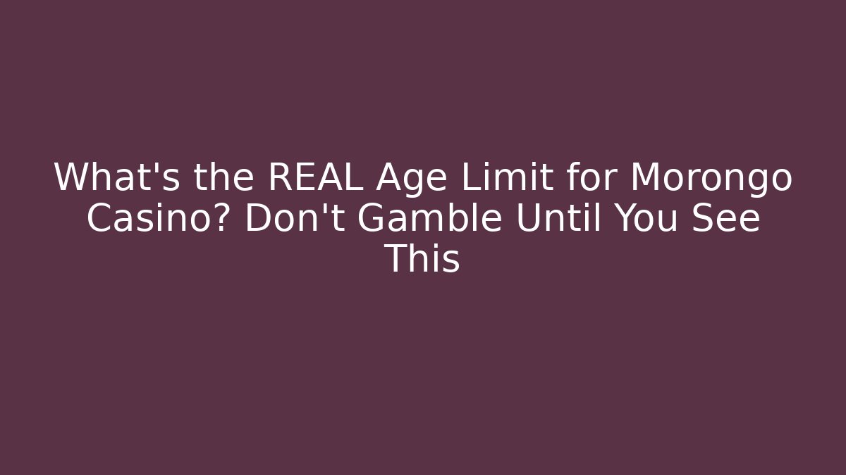What's the REAL Age Limit for Morongo Casino? Don't Gamble Until You See This