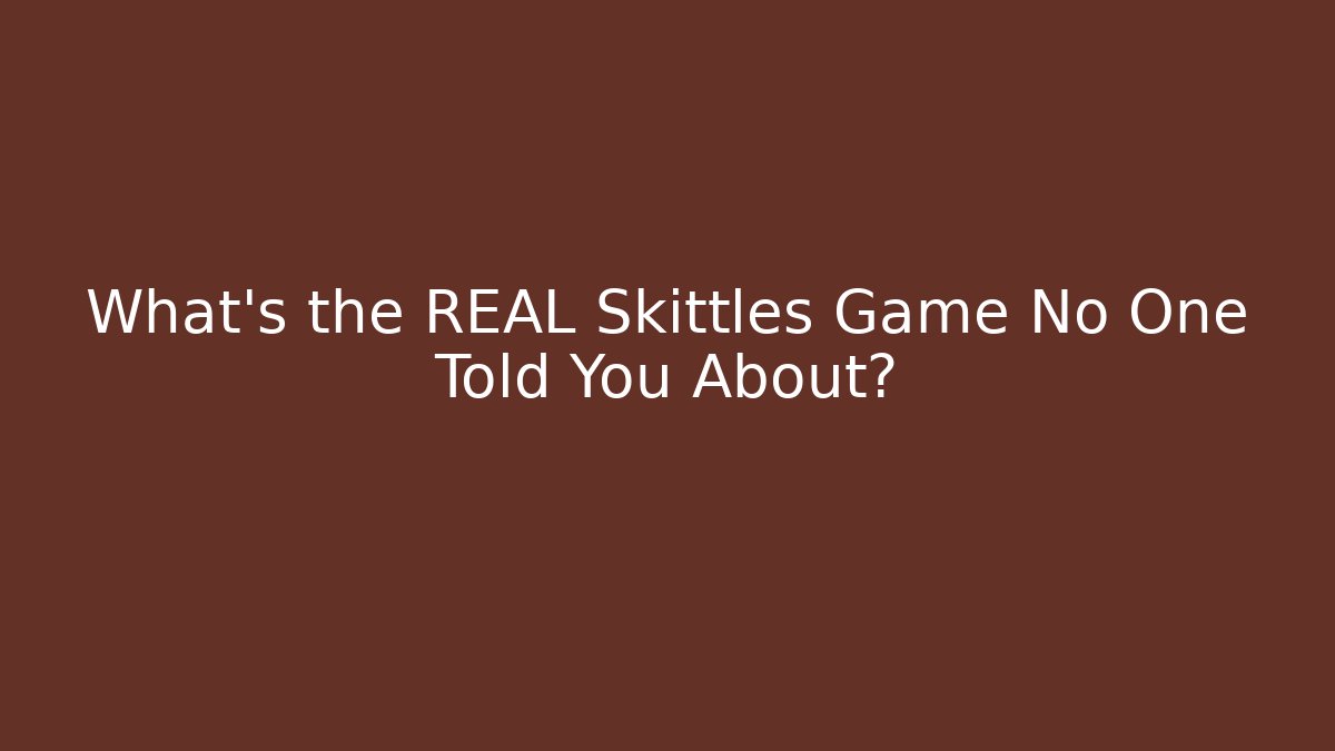 What's the REAL Skittles Game No One Told You About?