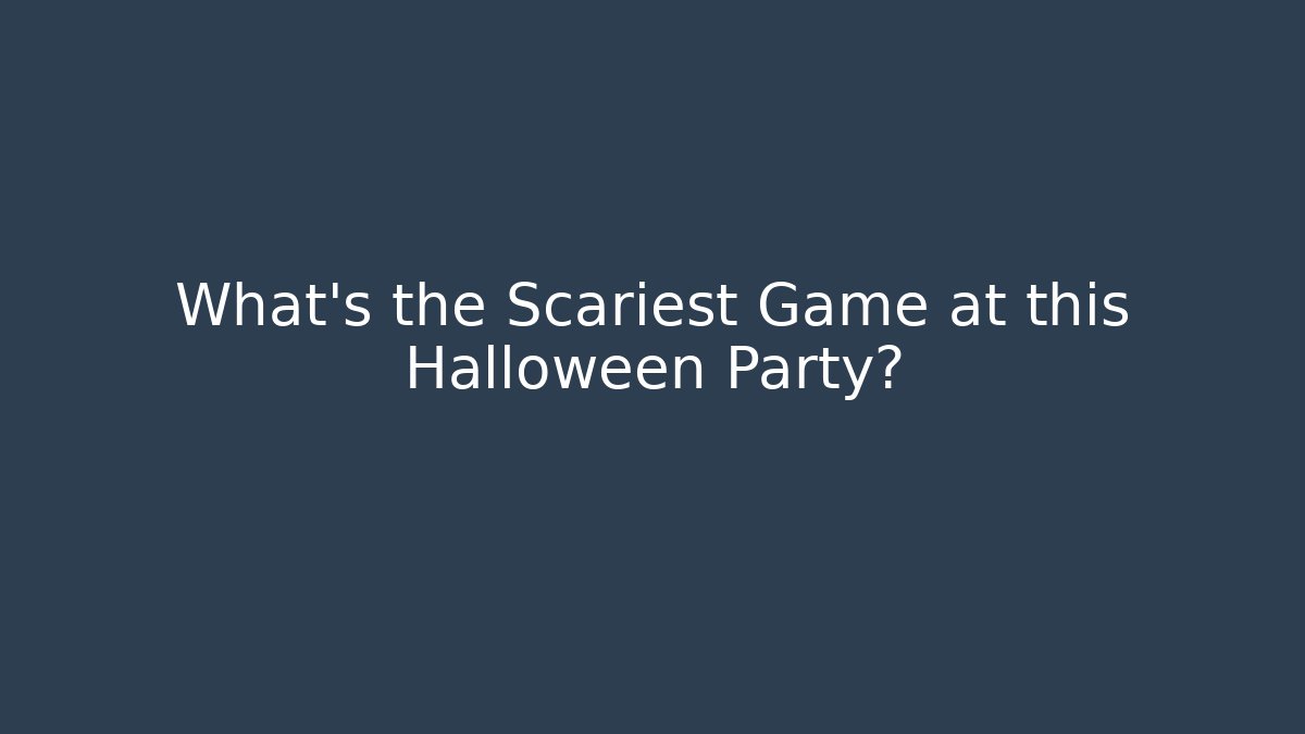 What's the Scariest Game at this Halloween Party?