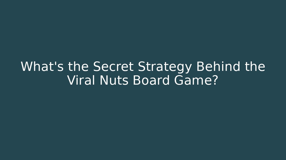 What's the Secret Strategy Behind the Viral Nuts Board Game?