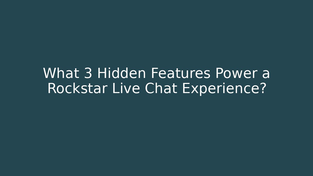 What 3 Hidden Features Power a Rockstar Live Chat Experience? - The Family Holidays