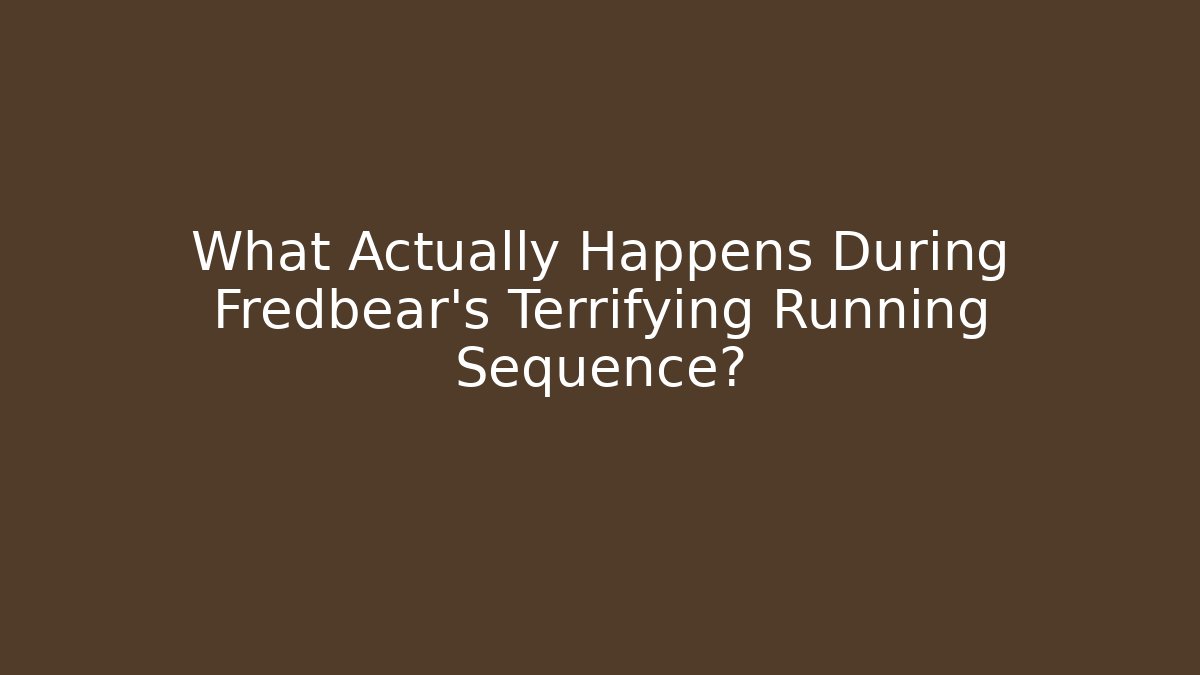 What Actually Happens During Fredbear's Terrifying Running Sequence?